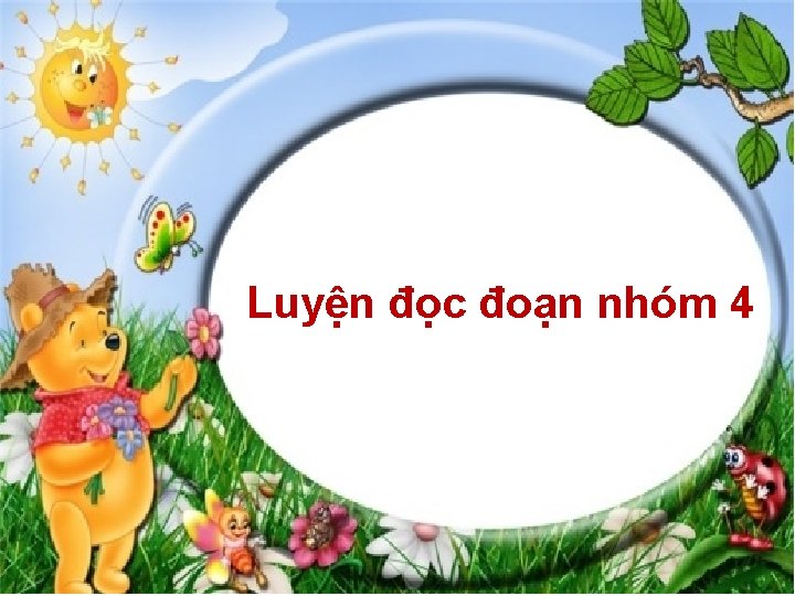 Luyện đọc đoạn nhóm 4 