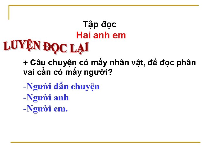 Tập đọc Hai anh em + Câu chuyện có mấy nhân vật, để đọc