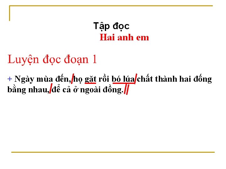 Tập đọc Hai anh em + Ngày mùa đến, họ gặt rồi bó lúa