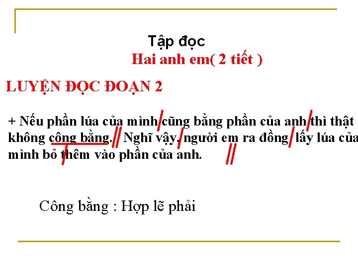 Tập đọc Hai anh em( 2 tiết ) LUYỆN ĐỌC ĐOẠN 2 + Nếu