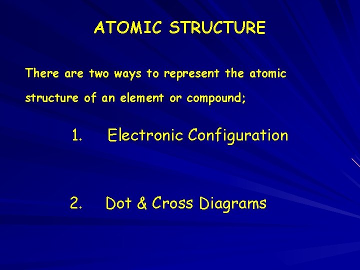 ATOMIC STRUCTURE There are two ways to represent the atomic structure of an element