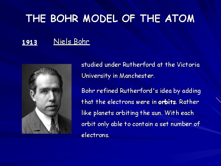 THE BOHR MODEL OF THE ATOM 1913 Niels Bohr studied under Rutherford at the