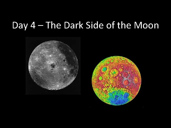 Day 4 – The Dark Side of the Moon Day 4 – The Dark Side of the Moon