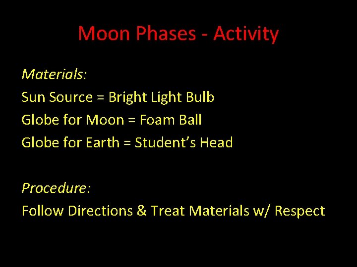 Moon Phases - Activity Materials: Sun Source = Bright Light Bulb Globe for Moon Moon Phases - Activity Materials: Sun Source = Bright Light Bulb Globe for Moon