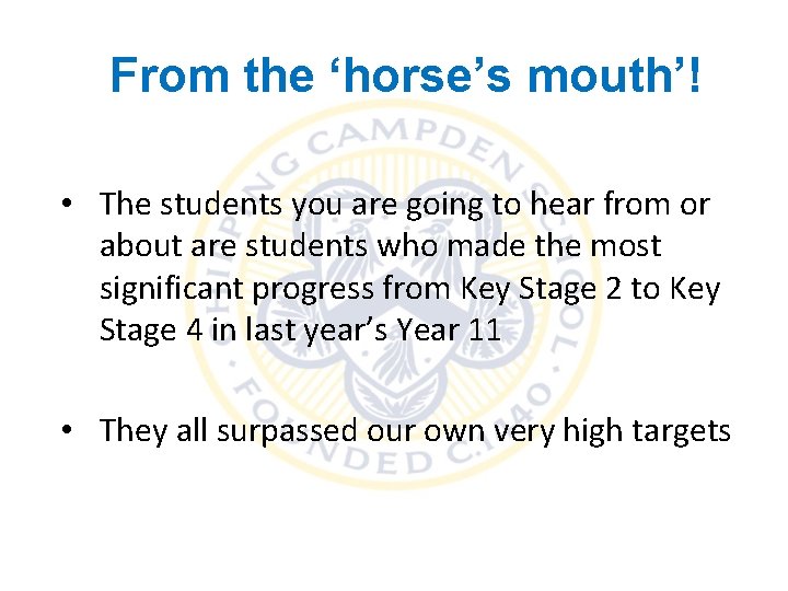 From the ‘horse’s mouth’! • The students you are going to hear from or