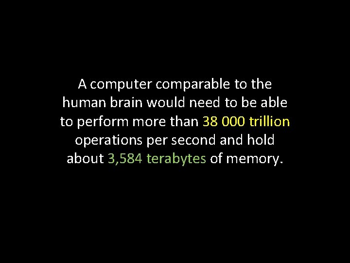 A computer comparable to the human brain would need to be able to perform