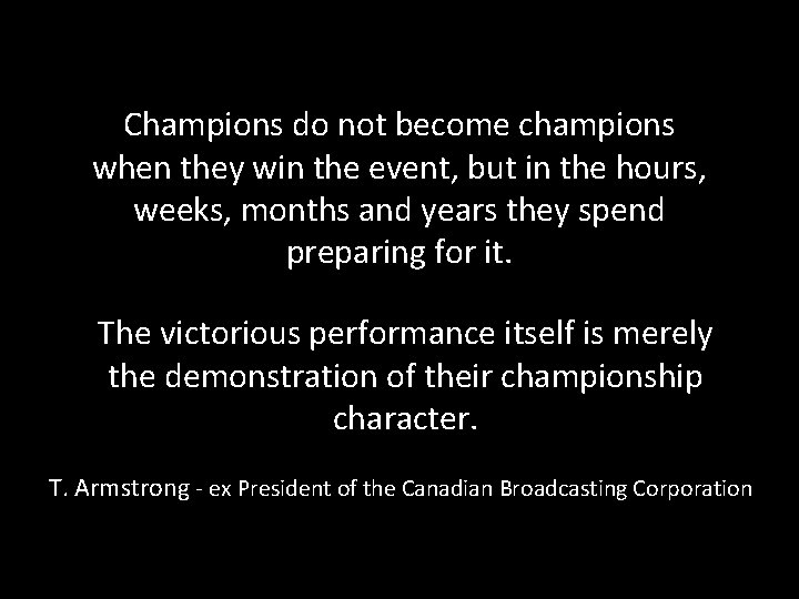 Champions do not become champions when they win the event, but in the hours,