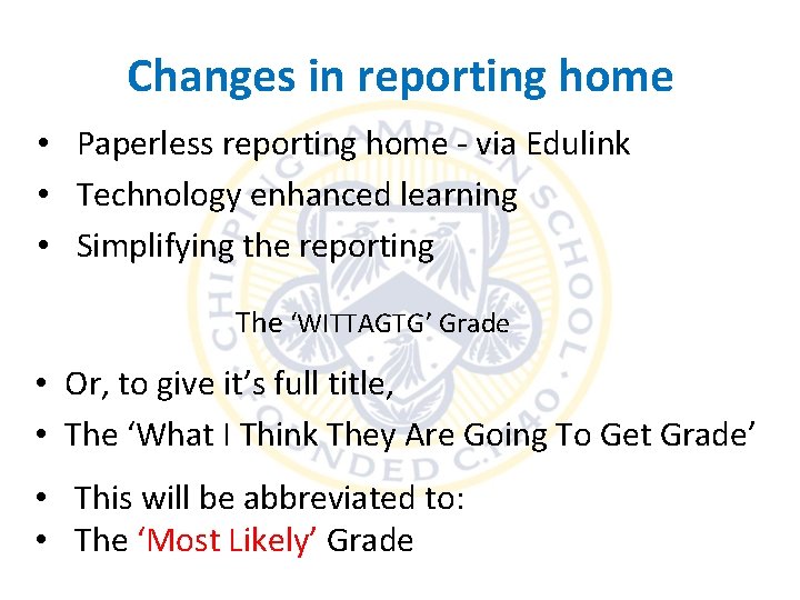 Changes in reporting home • Paperless reporting home - via Edulink • Technology enhanced