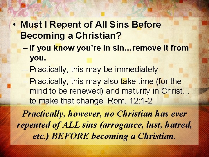  • Must I Repent of All Sins Before Becoming a Christian? – If