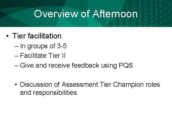 Overview of Afternoon • Tier facilitation – In groups of 3 -5 – Facilitate