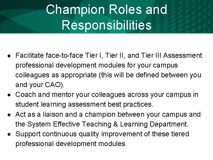 Champion Roles and Responsibilities Facilitate face-to-face Tier I, Tier II, and Tier III Assessment