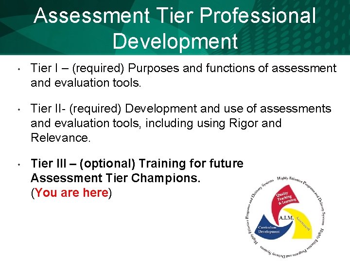 Assessment Tier Professional Development • Tier I – (required) Purposes and functions of assessment