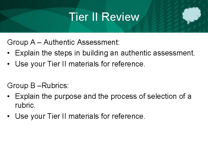 Tier II Review Group A – Authentic Assessment: • Explain the steps in building