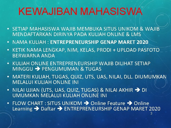 KEWAJIBAN MAHASISWA • SETIAP MAHASISWA WAJIB MEMBUKA SITUS UNIKOM & WAJIB MENDAFTARKAN DIRINYA PADA