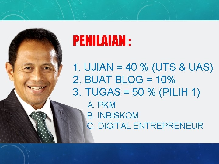 PENILAIAN : 1. UJIAN = 40 % (UTS & UAS) 2. BUAT BLOG =