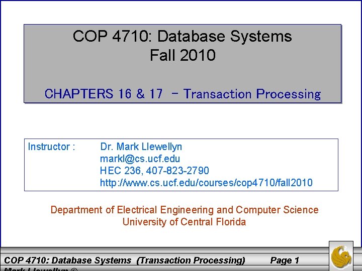 COP 4710: Database Systems Fall 2010 CHAPTERS 16 & 17 – Transaction Processing Instructor