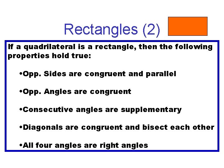 Rectangles (2) If a quadrilateral is a rectangle, then the following properties hold true: