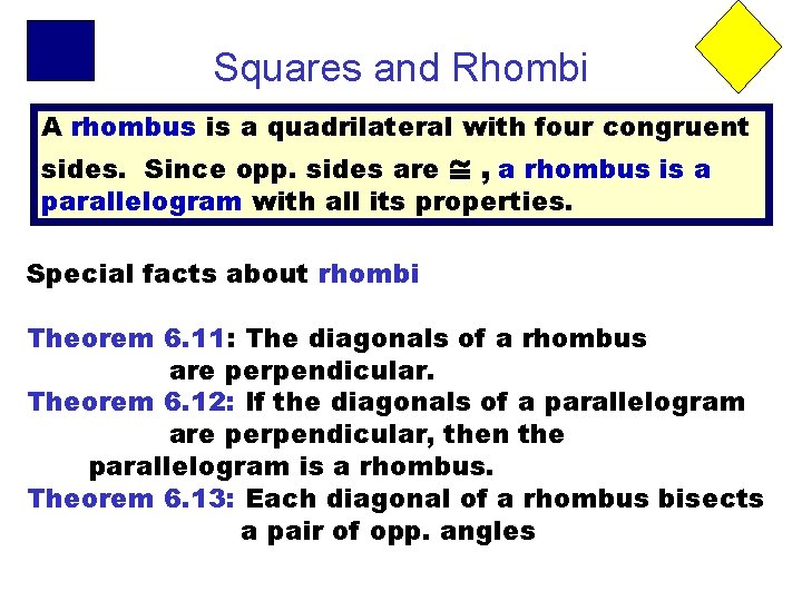 Squares and Rhombi A rhombus is a quadrilateral with four congruent sides. Since opp.