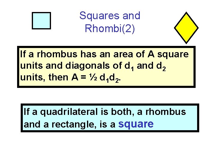 Squares and Rhombi(2) If a rhombus has an area of A square units and