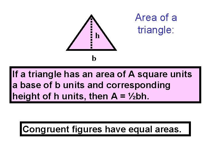 h Area of a triangle: b If a triangle has an area of A