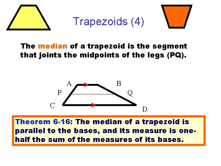 Trapezoids (4) The median of a trapezoid is the segment that joints the midpoints