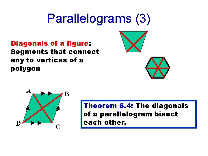 Parallelograms (3) Diagonals of a figure: Segments that connect any to vertices of a