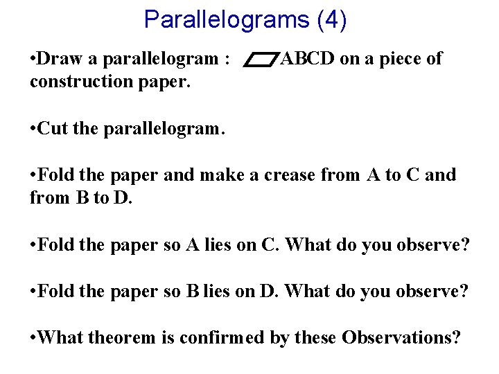 Parallelograms (4) • Draw a parallelogram : construction paper. ABCD on a piece of