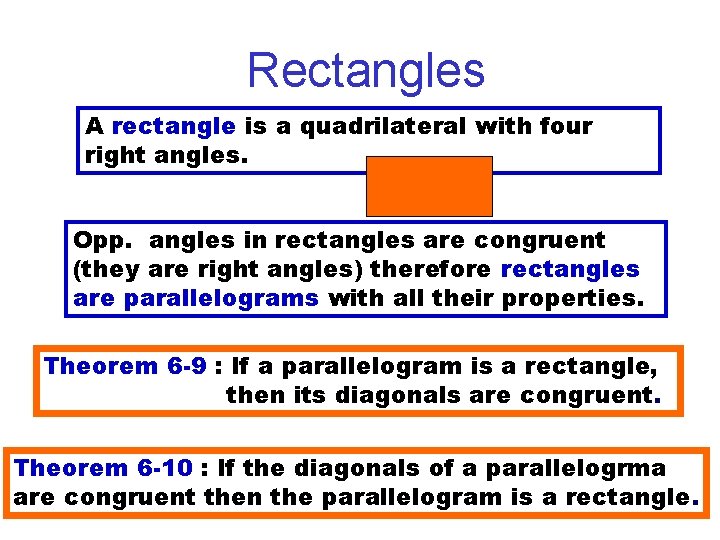 Rectangles A rectangle is a quadrilateral with four right angles. Opp. angles in rectangles