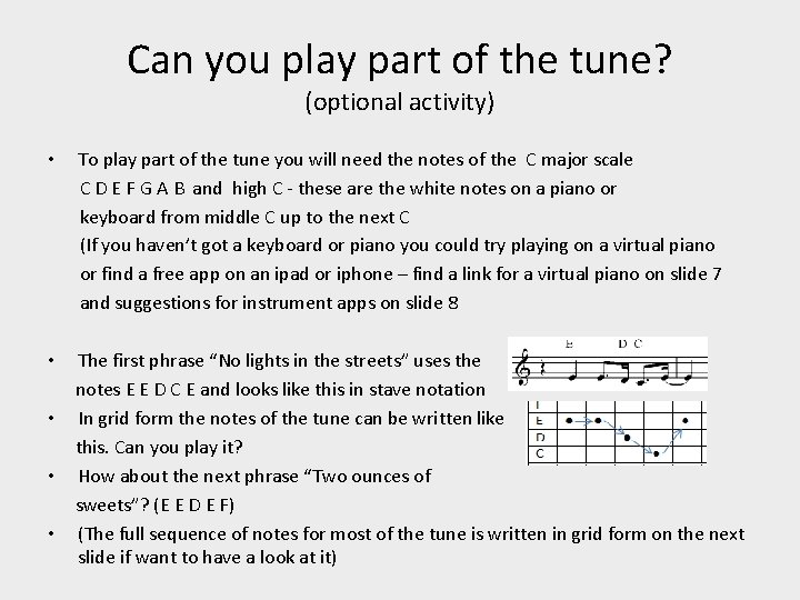 Can you play part of the tune? (optional activity) • To play part of