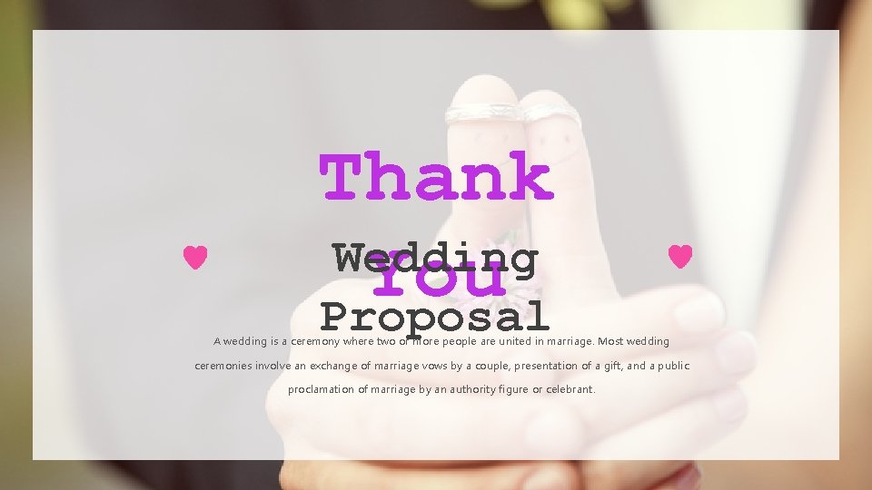 Thank Wedding You Proposal A wedding is a ceremony where two or more people