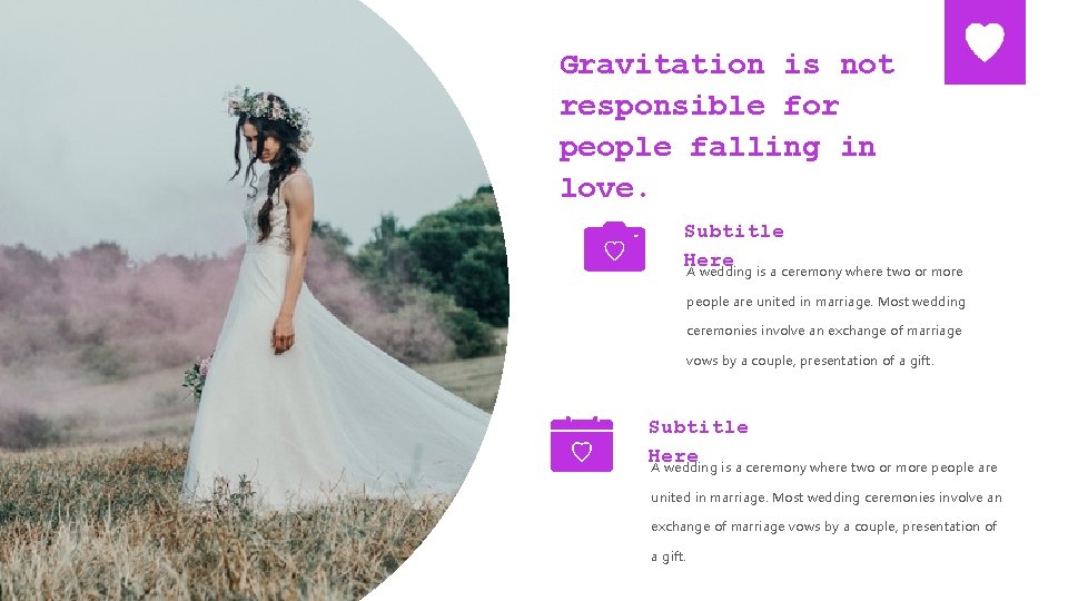 Gravitation is not responsible for people falling in love. Subtitle Here A wedding is
