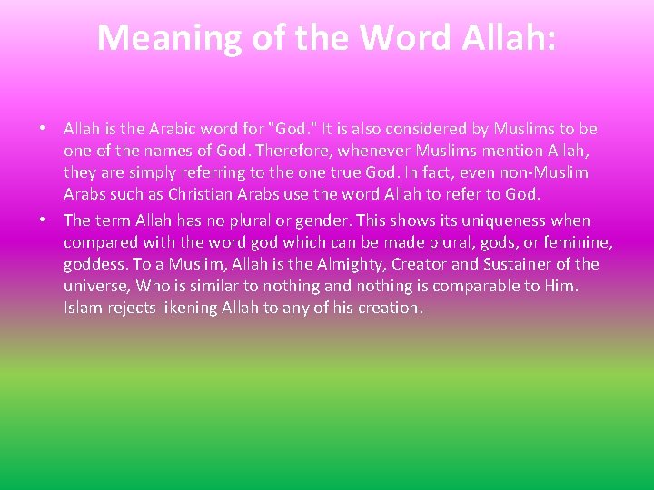 Meaning of the Word Allah: • Allah is the Arabic word for "God. "