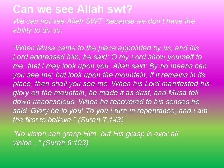 Can we see Allah swt? We can not see Allah SWT because we don’t