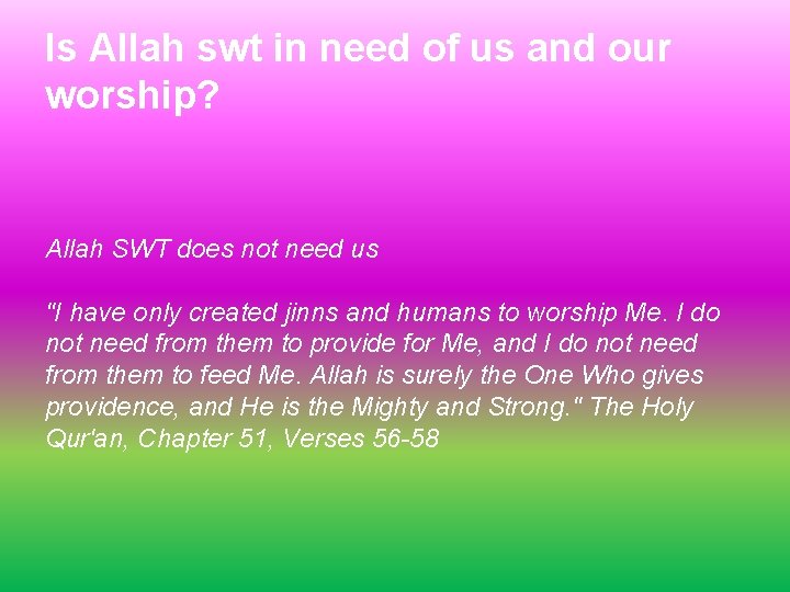 Is Allah swt in need of us and our worship? Allah SWT does not