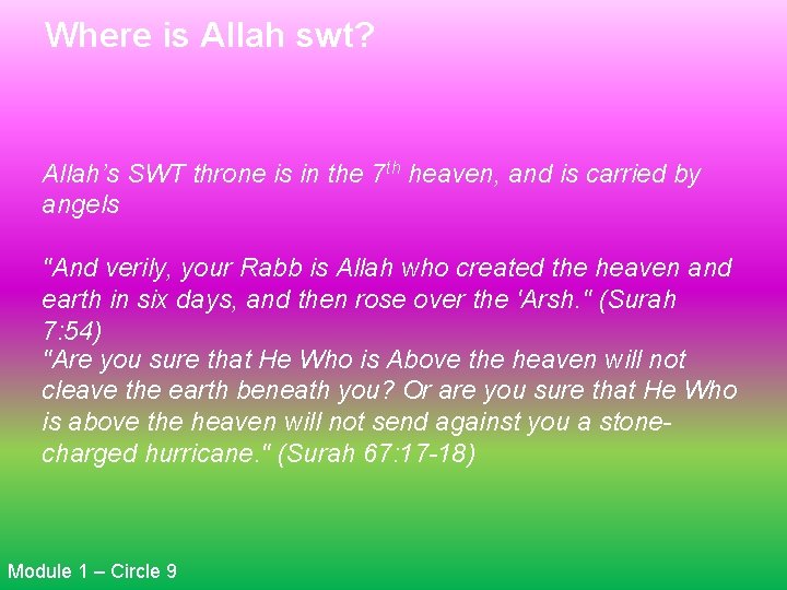 Where is Allah swt? Allah’s SWT throne is in the 7 th heaven, and