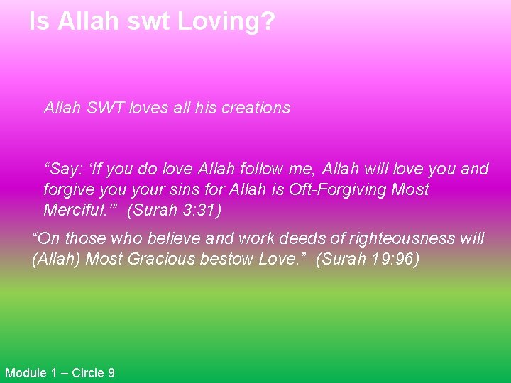 Is Allah swt Loving? Allah SWT loves all his creations “Say: ‘If you do