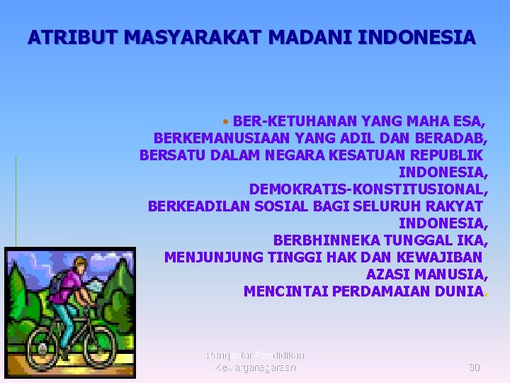 ATRIBUT MASYARAKAT MADANI INDONESIA • BER-KETUHANAN YANG MAHA ESA, BERKEMANUSIAAN YANG ADIL DAN BERADAB,