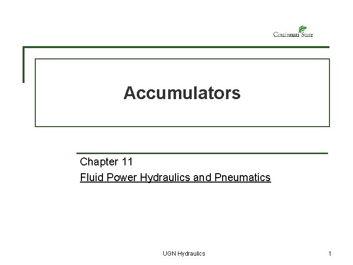 Accumulators Chapter 11 Fluid Power Hydraulics and Pneumatics UGN Hydraulics 1 