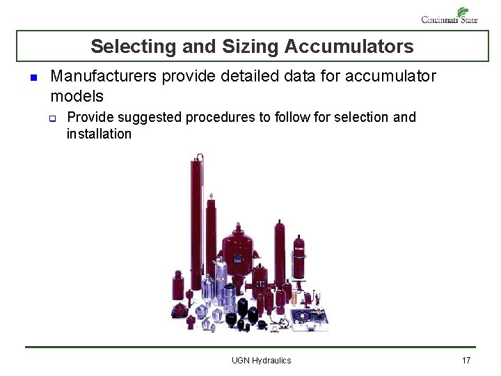 Selecting and Sizing Accumulators n Manufacturers provide detailed data for accumulator models q Provide