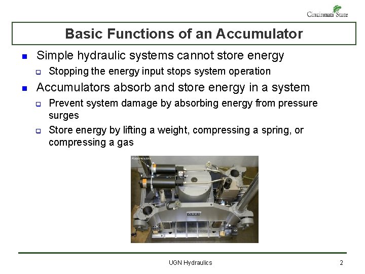 Basic Functions of an Accumulator n Simple hydraulic systems cannot store energy q n