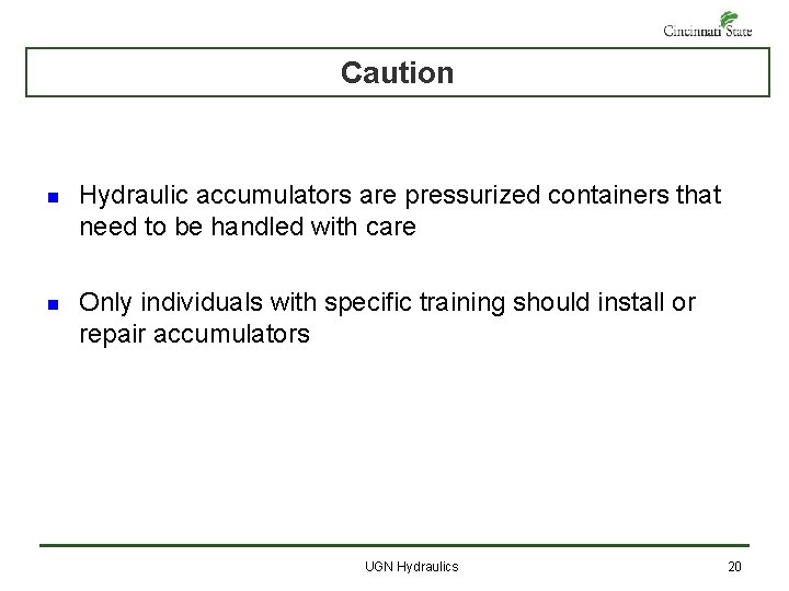 Caution n Hydraulic accumulators are pressurized containers that need to be handled with care