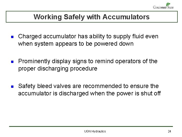 Working Safely with Accumulators n Charged accumulator has ability to supply fluid even when