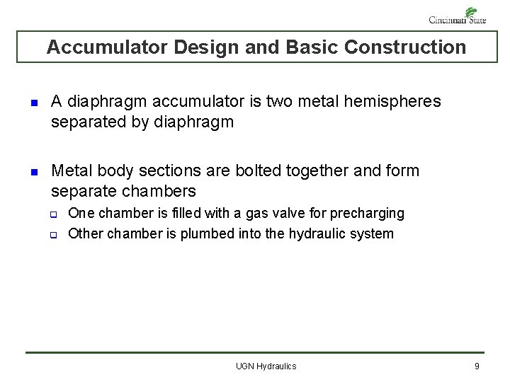Accumulator Design and Basic Construction n A diaphragm accumulator is two metal hemispheres separated