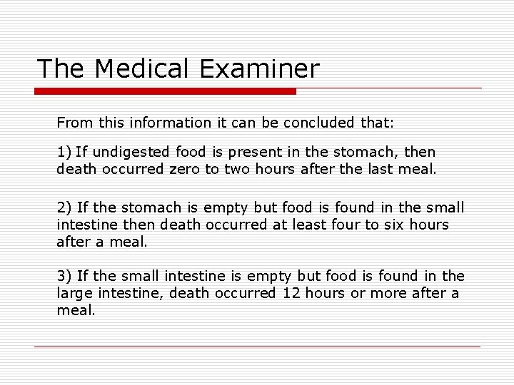 The Medical Examiner From this information it can be concluded that: 1) If undigested