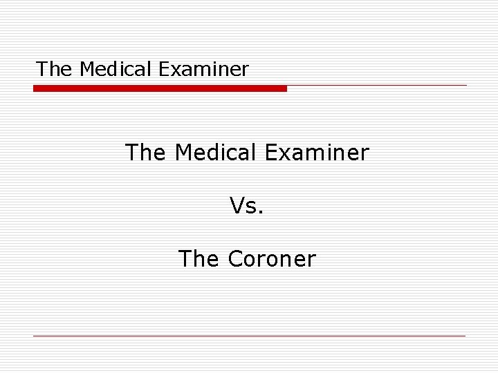 The Medical Examiner Vs. The Coroner 