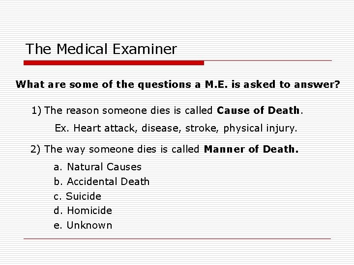 The Medical Examiner What are some of the questions a M. E. is asked