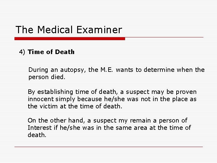 The Medical Examiner 4) Time of Death During an autopsy, the M. E. wants