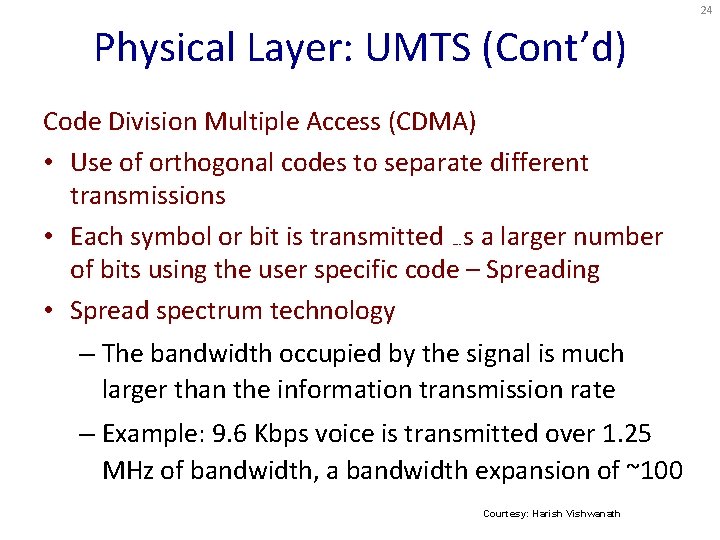 24 Physical Layer: UMTS (Cont’d) Code Division Multiple Access (CDMA) • Use of orthogonal