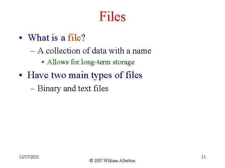 Files • What is a file? – A collection of data with a name