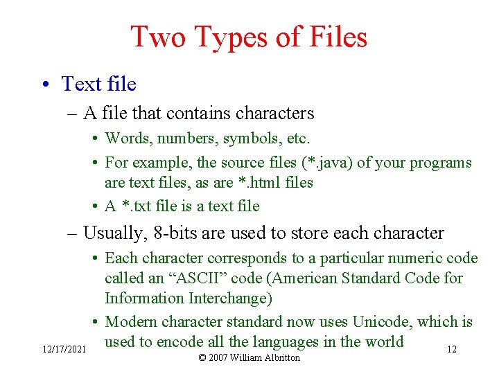 Two Types of Files • Text file – A file that contains characters •